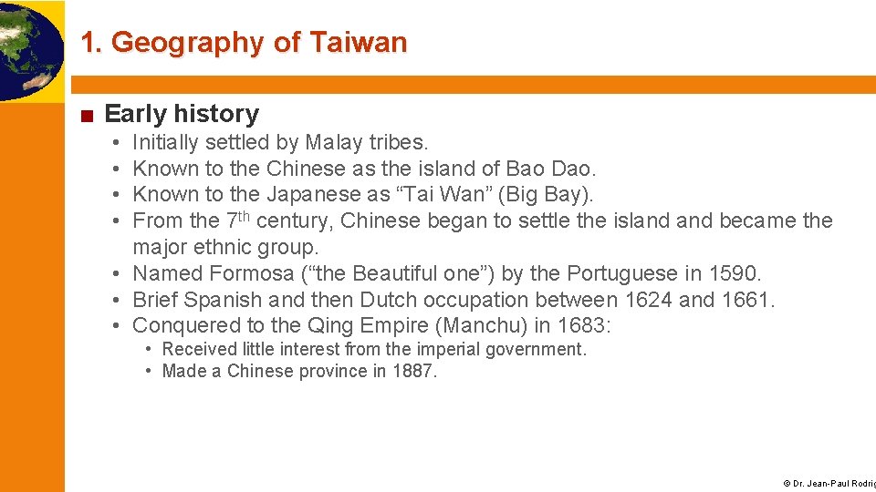 1. Geography of Taiwan ■ Early history • • Initially settled by Malay tribes.