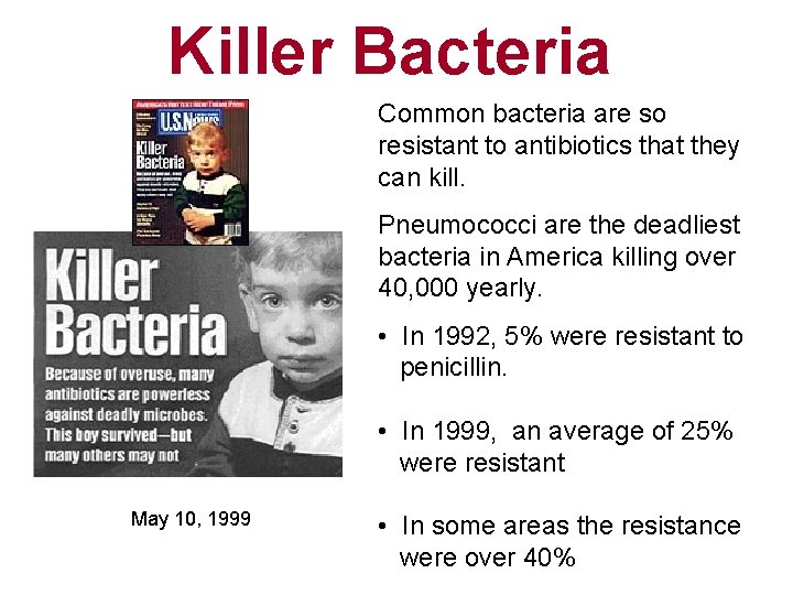 Killer Bacteria Common bacteria are so resistant to antibiotics that they can kill. Pneumococci