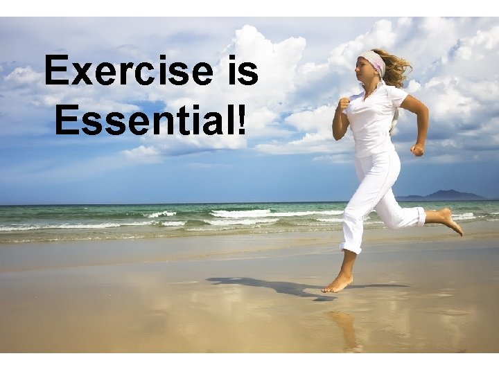 Exercise is Essential! 