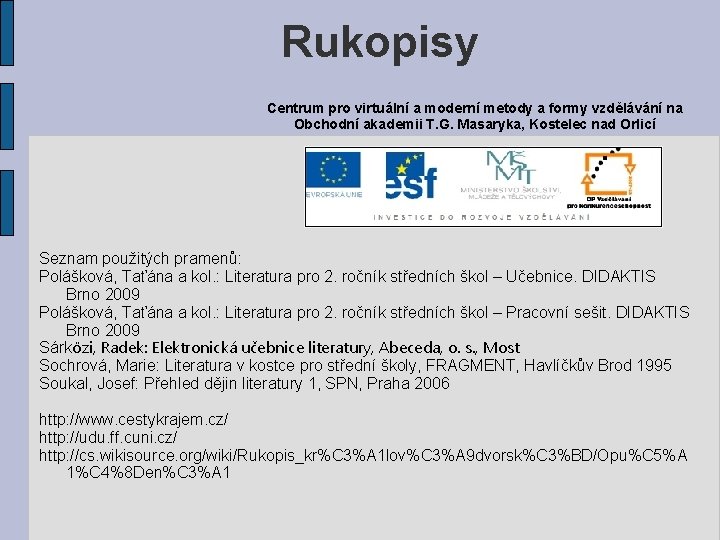 Rukopisy Centrum pro virtuální a moderní metody a formy vzdělávání na Obchodní akademii T.