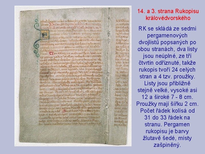 14. a 3. strana Rukopisu královédvorského RK se skládá ze sedmi pergamenových dvojlistů popsaných