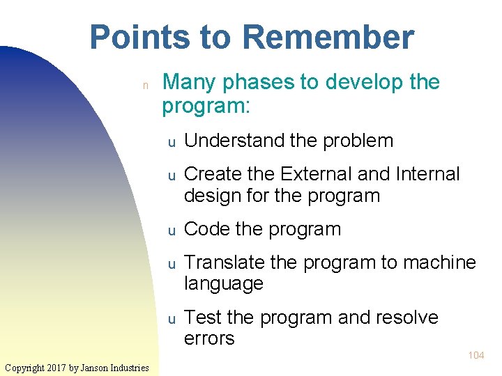 Points to Remember n Many phases to develop the program: u Understand the problem
