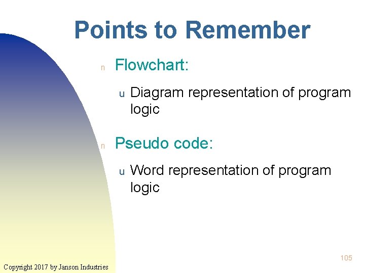 Points to Remember n Flowchart: u n Diagram representation of program logic Pseudo code: