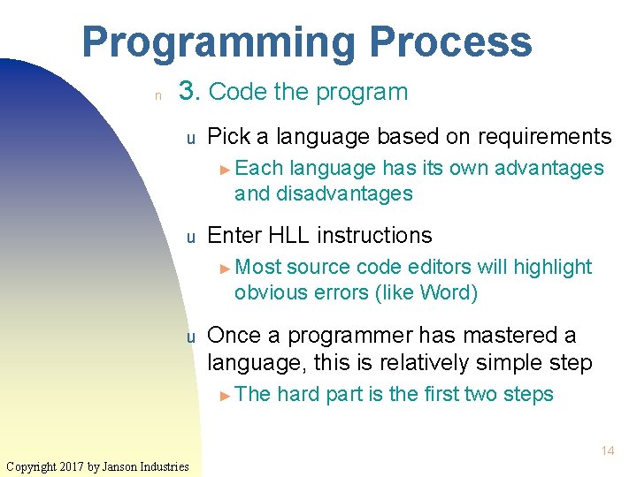 Programming Process n 3. Code the program u Pick a language based on requirements