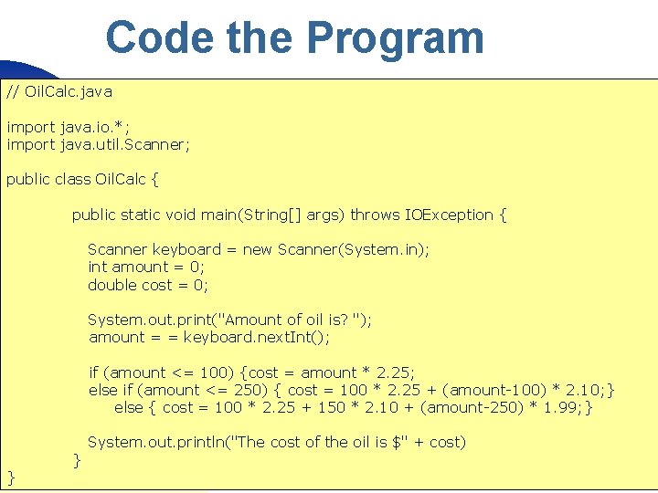 Code the Program // Oil. Calc. java import java. io. *; import java. util.