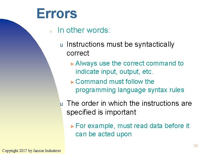Errors n In other words: u Instructions must be syntactically correct ► Always use