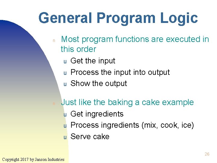 General Program Logic n Most program functions are executed in this order u u