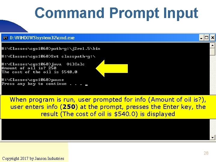 Command Prompt Input When program is run, user prompted for info (Amount of oil