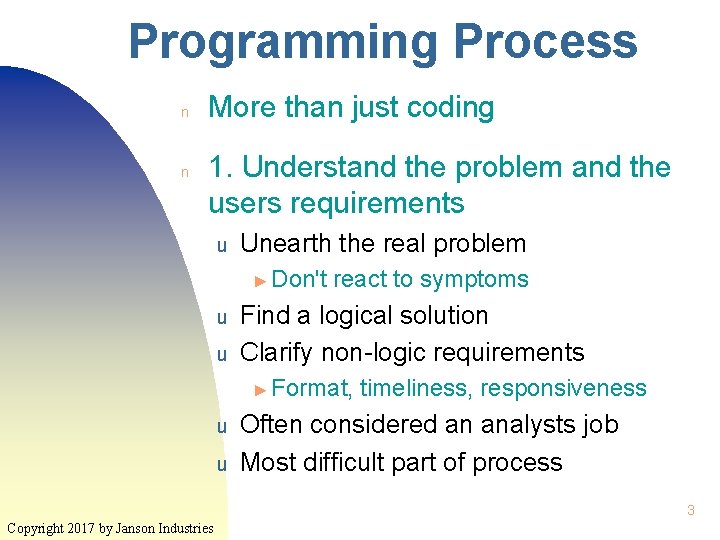 Programming Process n n More than just coding 1. Understand the problem and the