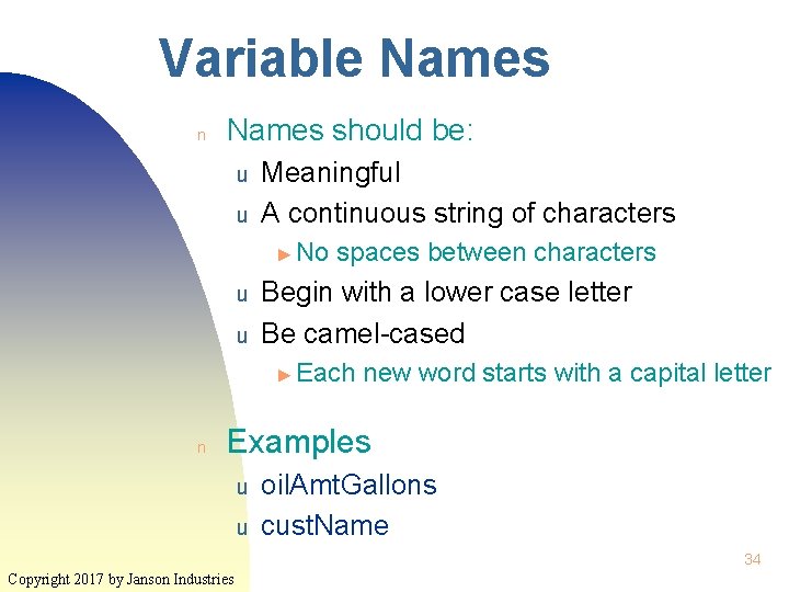 Variable Names n Names should be: u u Meaningful A continuous string of characters