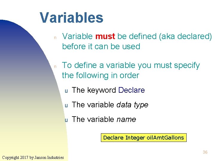 Variables n n Variable must be defined (aka declared) before it can be used
