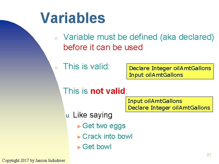 Variables n Variable must be defined (aka declared) before it can be used n
