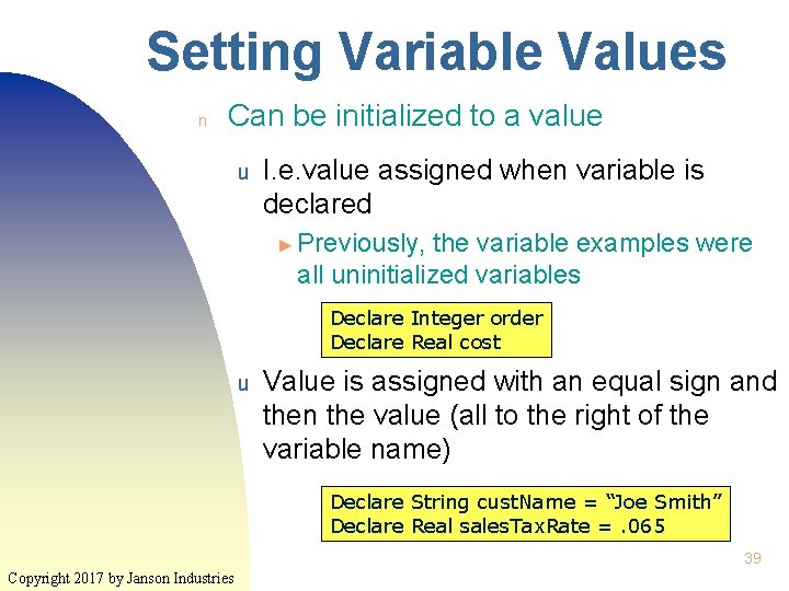 Setting Variable Values n Can be initialized to a value u I. e. value