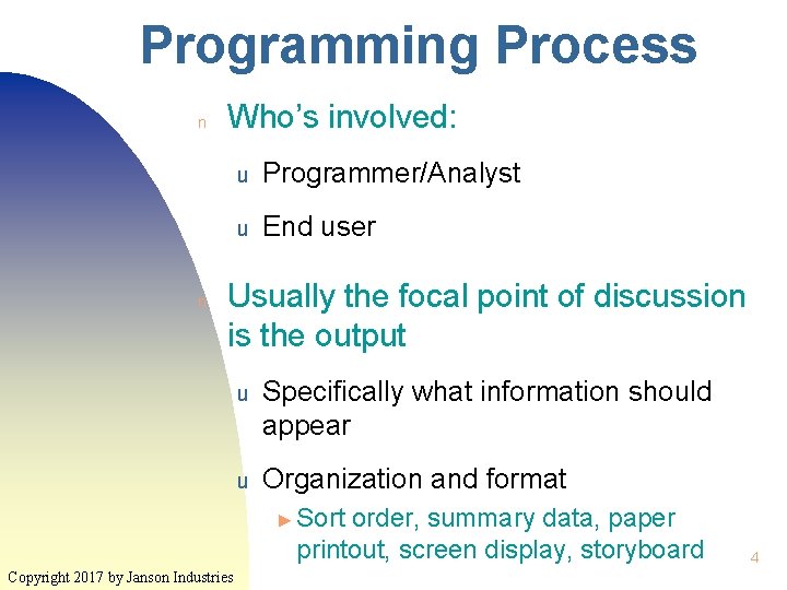 Programming Process n n Who’s involved: u Programmer/Analyst u End user Usually the focal