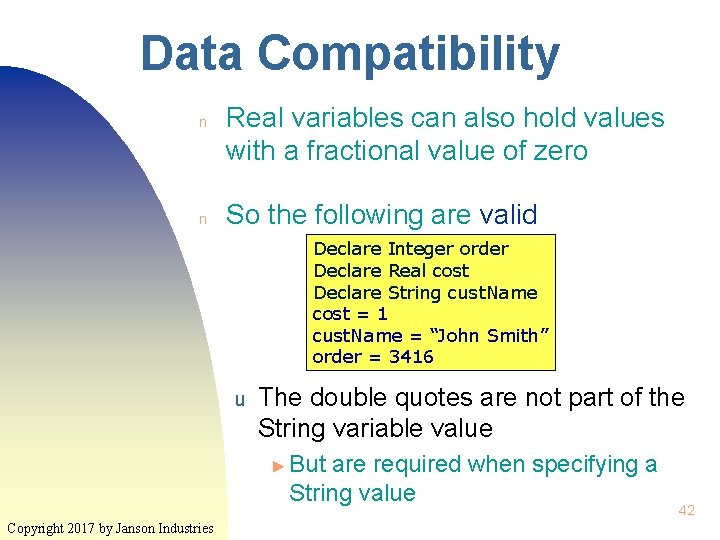 Data Compatibility n n Real variables can also hold values with a fractional value