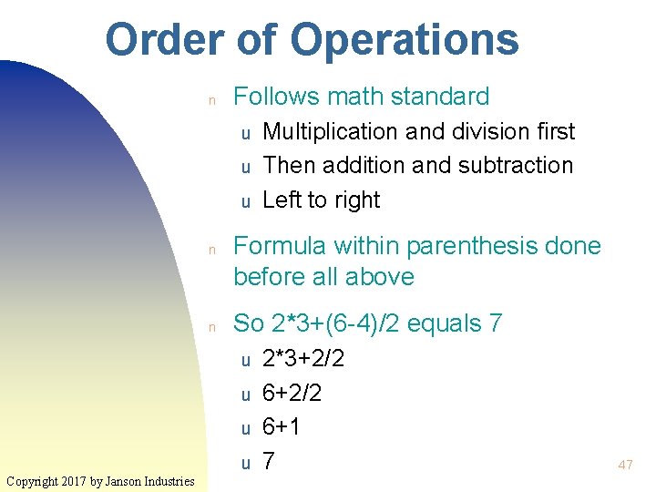 Order of Operations n Follows math standard u u u n n Formula within