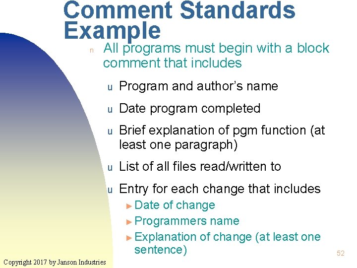 Comment Standards Example n All programs must begin with a block comment that includes