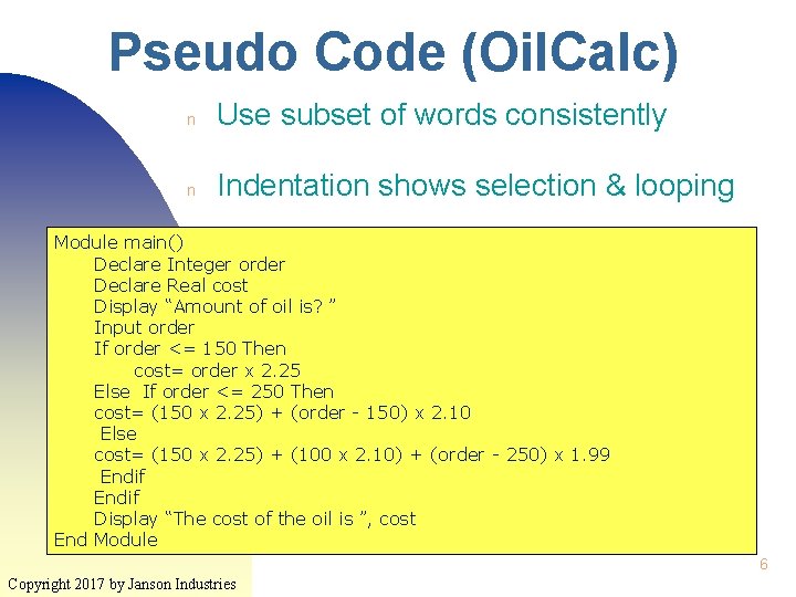 Pseudo Code (Oil. Calc) n Use subset of words consistently n Indentation shows selection