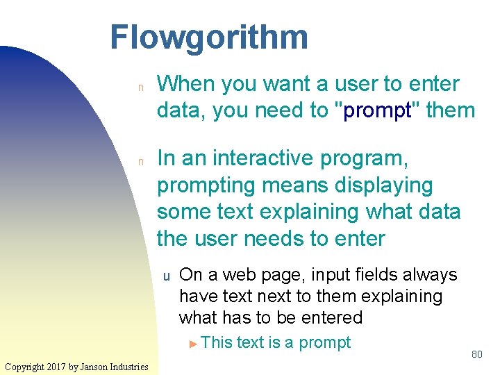 Flowgorithm n n When you want a user to enter data, you need to