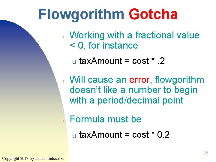 Flowgorithm Gotcha n Working with a fractional value < 0, for instance u n