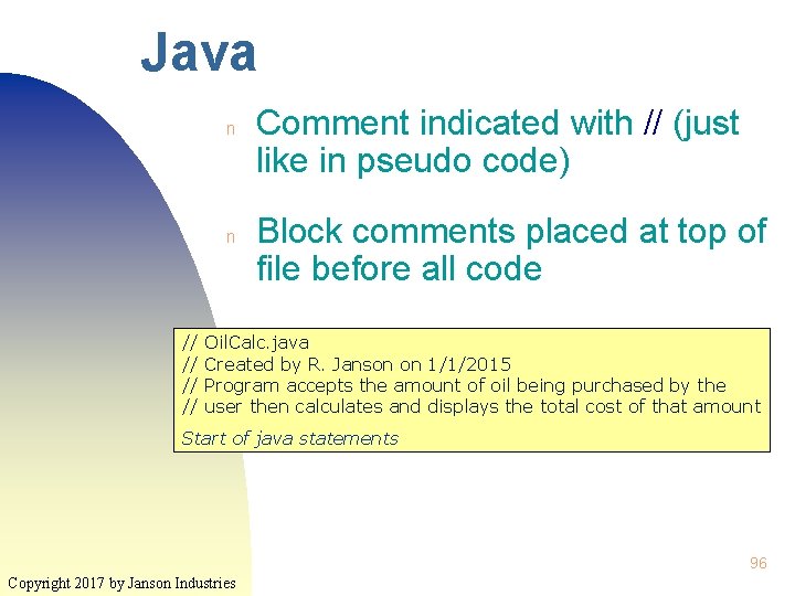 Java n n // // Comment indicated with // (just like in pseudo code)