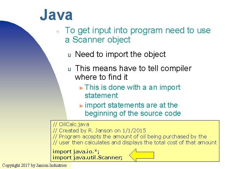 Java n To get input into program need to use a Scanner object u