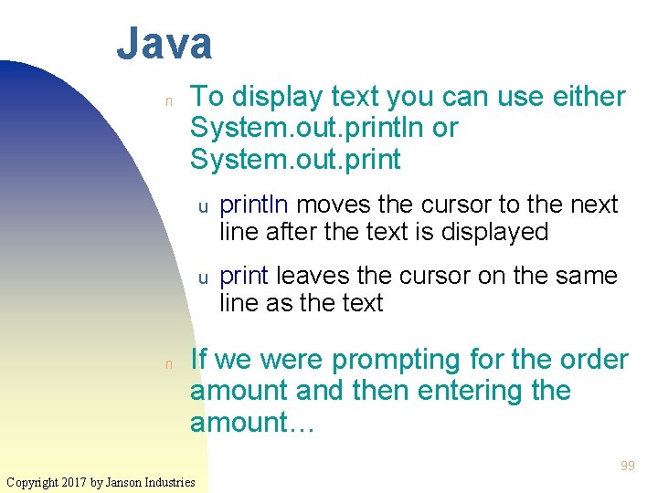 Java n n To display text you can use either System. out. println or