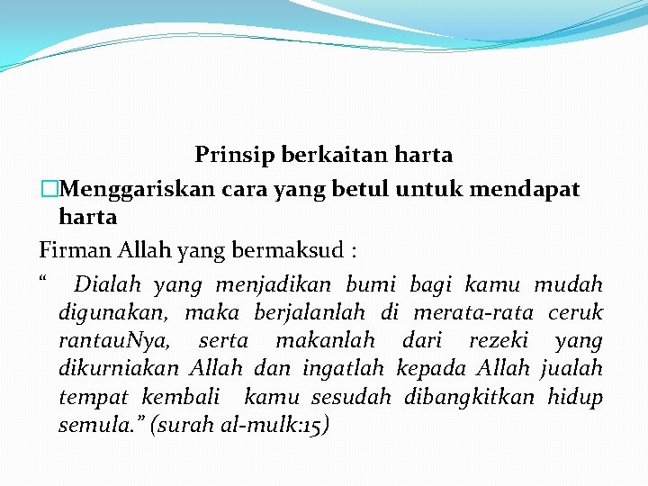 Prinsip berkaitan harta �Menggariskan cara yang betul untuk mendapat harta Firman Allah yang bermaksud