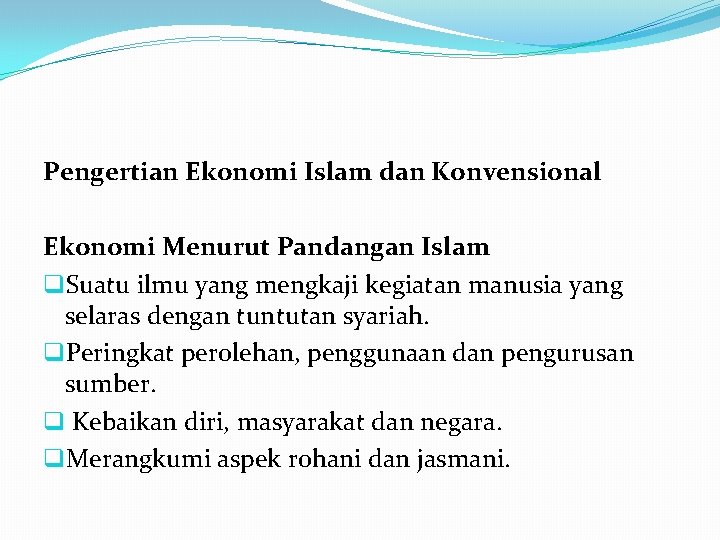 Pengertian Ekonomi Islam dan Konvensional Ekonomi Menurut Pandangan Islam q. Suatu ilmu yang mengkaji