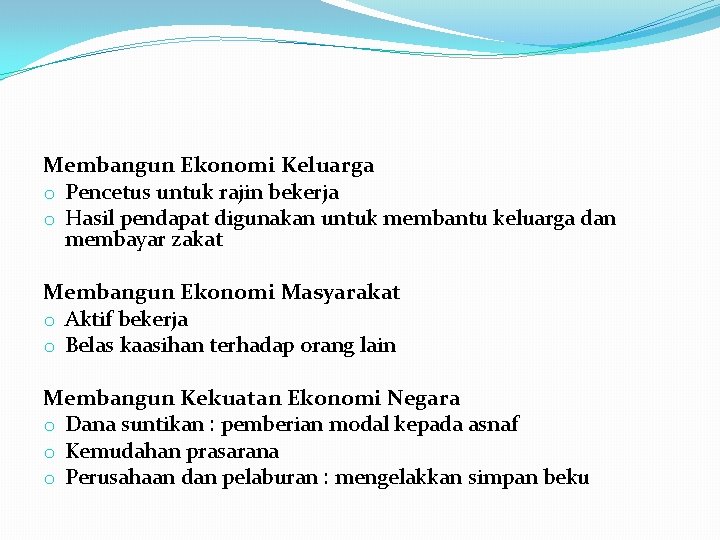 Membangun Ekonomi Keluarga o Pencetus untuk rajin bekerja o Hasil pendapat digunakan untuk membantu