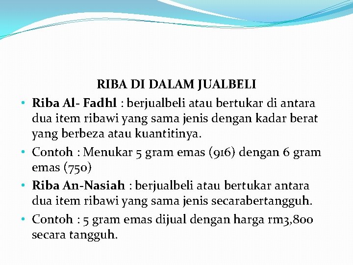  • • RIBA DI DALAM JUALBELI Riba Al- Fadhl : berjualbeli atau bertukar