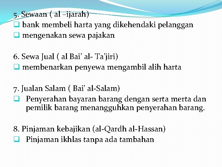 5. Sewaan ( al –ijarah) q bank membeli harta yang dikehendaki pelanggan q mengenakan