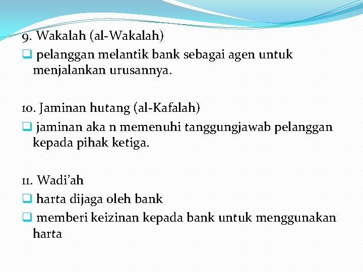 9. Wakalah (al-Wakalah) q pelanggan melantik bank sebagai agen untuk menjalankan urusannya. 10. Jaminan