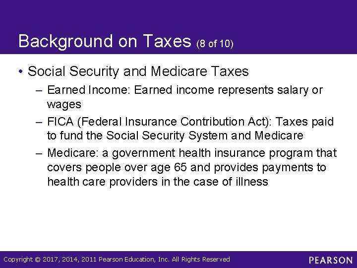 Background on Taxes (8 of 10) • Social Security and Medicare Taxes – Earned