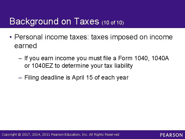 Background on Taxes (10 of 10) • Personal income taxes: taxes imposed on income