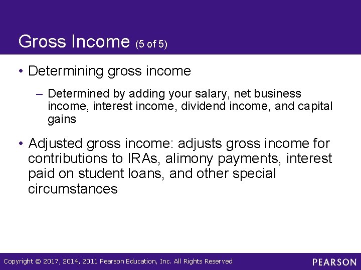 Gross Income (5 of 5) • Determining gross income – Determined by adding your