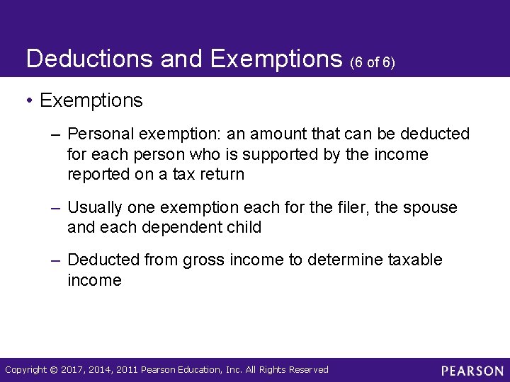 Deductions and Exemptions (6 of 6) • Exemptions – Personal exemption: an amount that