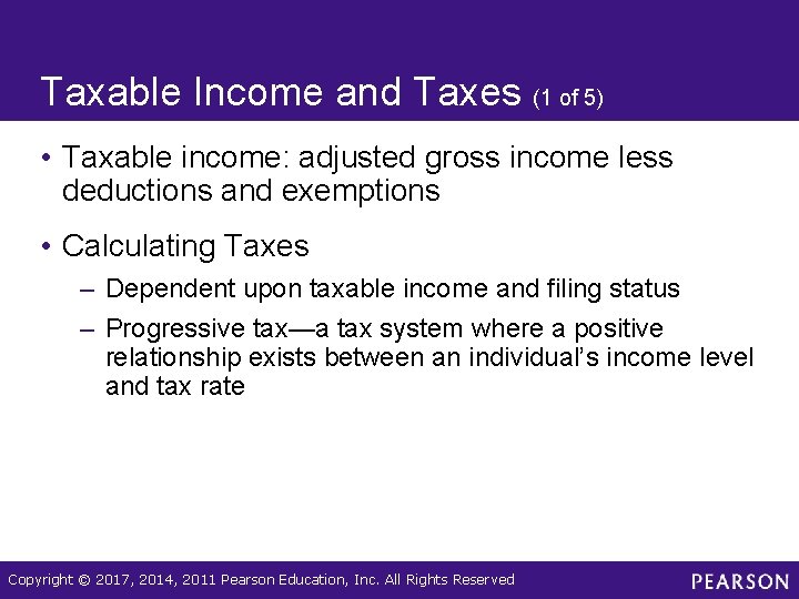Taxable Income and Taxes (1 of 5) • Taxable income: adjusted gross income less