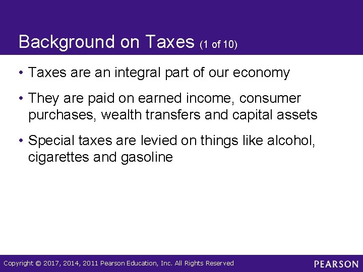 Background on Taxes (1 of 10) • Taxes are an integral part of our
