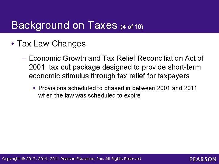 Background on Taxes (4 of 10) • Tax Law Changes – Economic Growth and