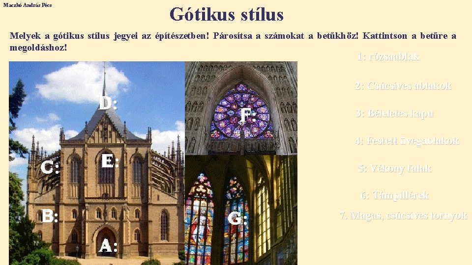 Maczkó András Pécs Gótikus stílus Melyek a gótikus stílus jegyei az építészetben! Párosítsa a