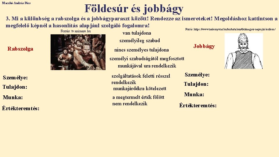Maczkó András Pécs Földesúr és jobbágy 3. Mi a különbség a rabszolga és a