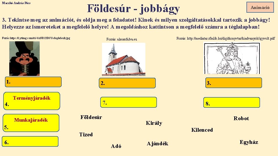 Maczkó András Pécs Földesúr - jobbágy Animáció 3. Tekintse meg az animációt, és oldja