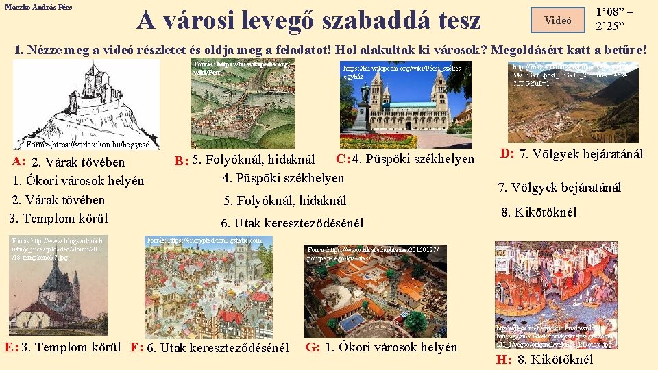 Maczkó András Pécs A városi levegő szabaddá tesz Videó 1’ 08” – 2’ 25”