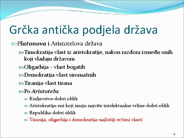 Grčka antička podjela država Platonova i Aristotelova država Timokratija-vlast iz aristokratije, nakon razdora između