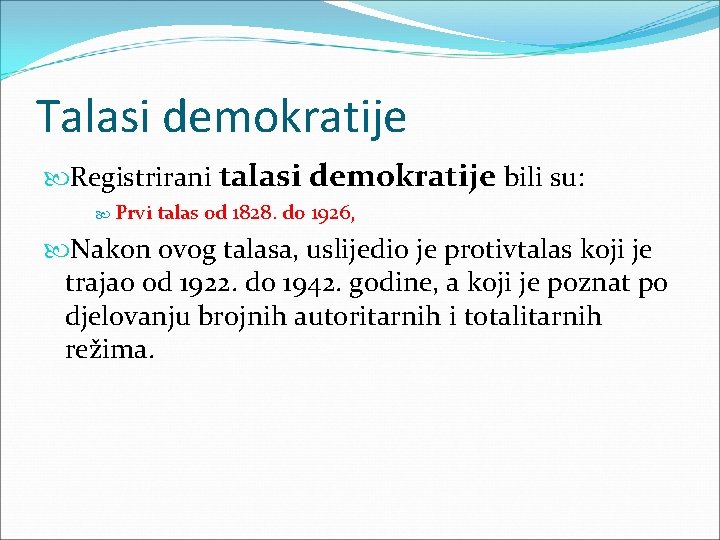 Talasi demokratije Registrirani talasi demokratije bili su: Prvi talas od 1828. do 1926, Nakon