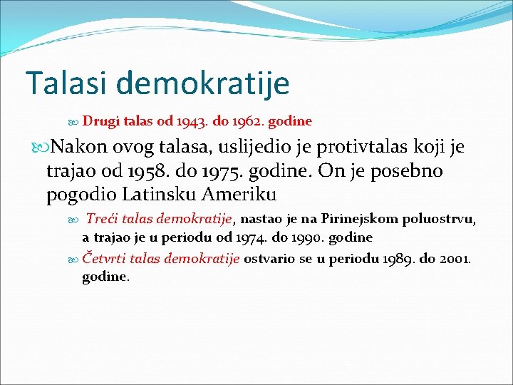 Talasi demokratije Drugi talas od 1943. do 1962. godine Nakon ovog talasa, uslijedio je