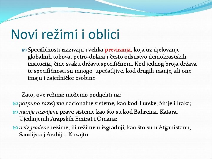 Novi režimi i oblici Specifičnosti izazivaju i velika previranja, koja uz djelovanje globalnih tokova,