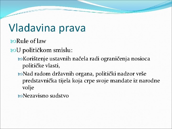 Vladavina prava Rule of law U političkom smislu: Korištenje ustavnih načela radi ograničenja nosioca