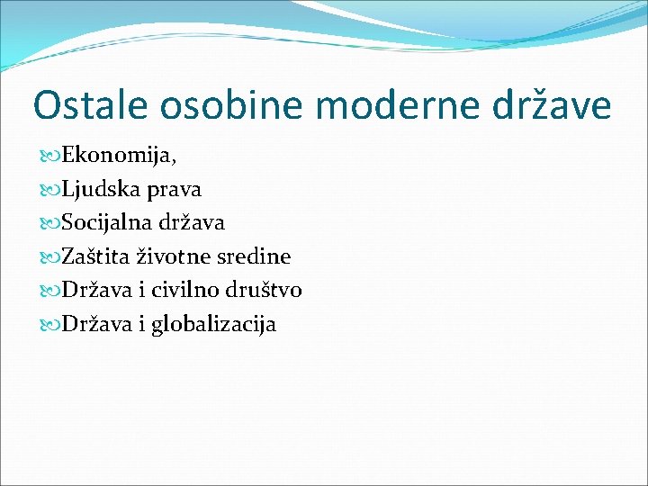 Ostale osobine moderne države Ekonomija, Ljudska prava Socijalna država Zaštita životne sredine Država i